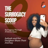 Surrogacy Through A’mira’s Eyes: Aaliyah and Her Daughter Share Their Journey